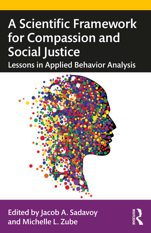 Book cover of A Scientific Framework for Compassion and Social Justice: Lessons in Applied Behavior Analysis