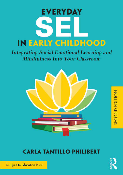 Book cover of Everyday SEL in Early Childhood: Integrating Social Emotional Learning and Mindfulness Into Your Classroom (2)