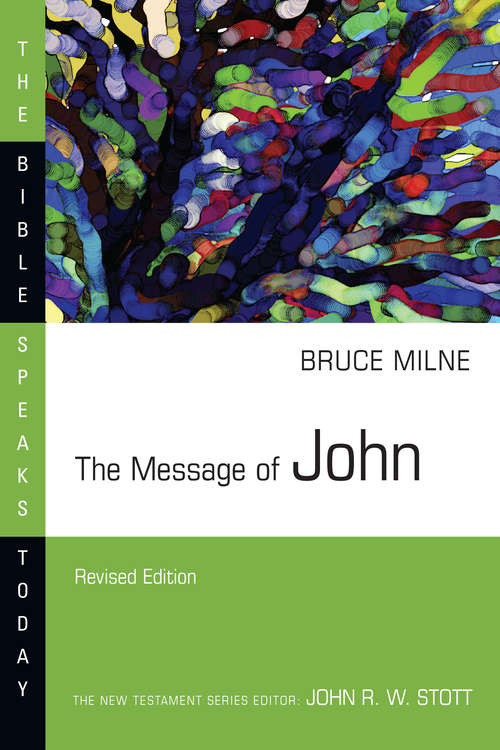 Book cover of The Message of John: Here Is Your King! (The Bible Speaks Today Series)