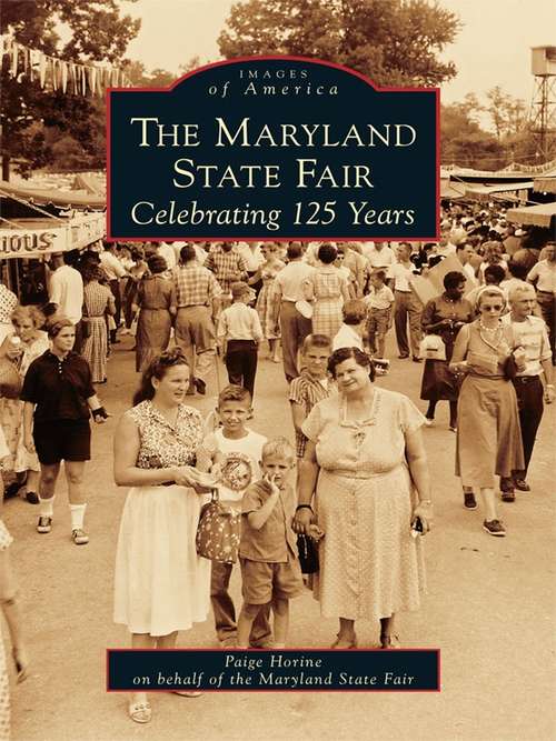Book cover of Maryland State Fair: Celebrating 125 Years, The (Images of America)