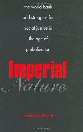 Book cover of Imperial Nature: The World Bank and Struggles for Social Justice in the Age of Globalization