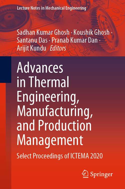 Book cover of Advances in Thermal Engineering, Manufacturing, and Production Management: Select Proceedings of ICTEMA 2020 (1st ed. 2021) (Lecture Notes in Mechanical Engineering)