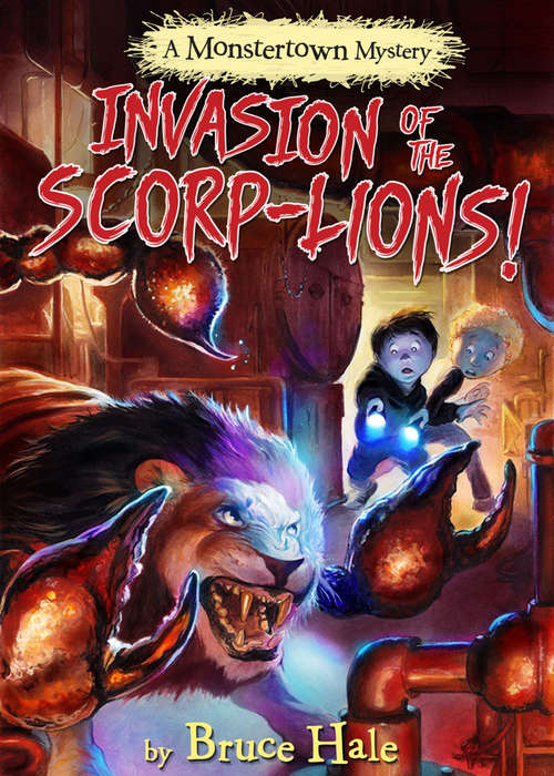 Book cover of Invasion of the Scorp-lions: A Monstertown Mystery (Monstertown Mysteries #3)