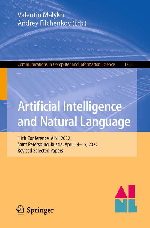 Book cover of Artificial Intelligence and Natural Language: 11th Conference, AINL 2022, Saint Petersburg, Russia, April 14–15, 2022, Revised Selected Papers (1st ed. 2022) (Communications in Computer and Information Science #1731)