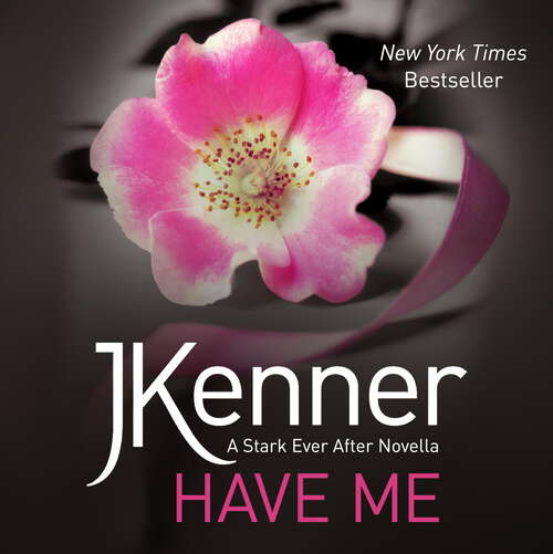 Book cover of Have Me: A Stark Ever After Novella (Stark Series #16)