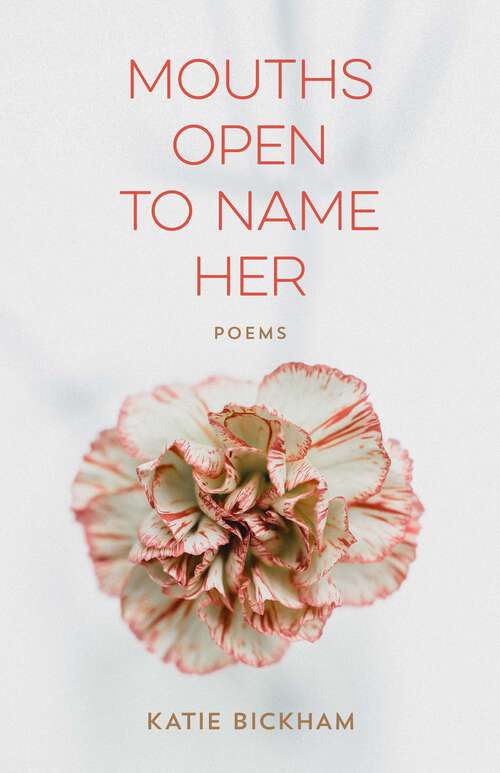 Book cover of Mouths Open to Name Her: Poems (Barataria Poetry)