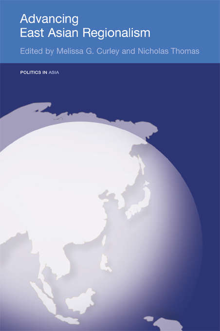 Book cover of Advancing East Asian Regionalism (Politics in Asia)