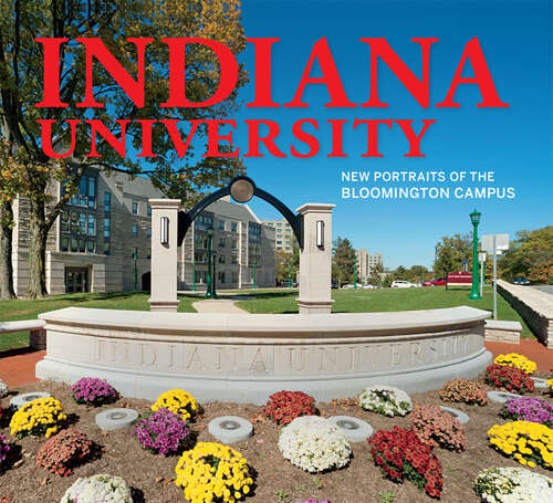 Book cover of Indiana University: New Portraits of the Bloomington Campus