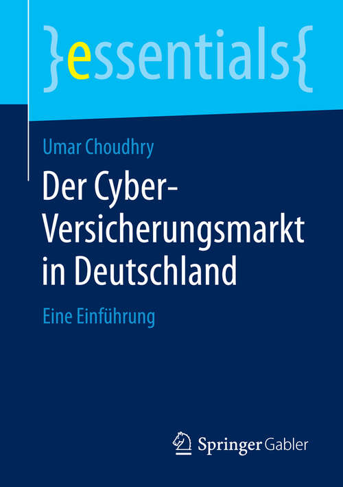 Book cover of Der Cyber-Versicherungsmarkt in Deutschland: Eine Einführung (essentials)