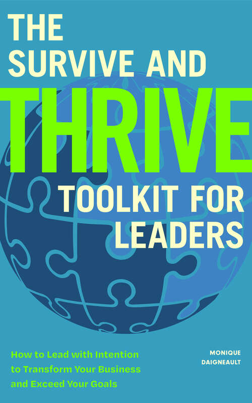 Book cover of The Survive and Thrive Toolkit for Leaders: How to Lead with Intention to Transform Your Business and Exceed Your Goals