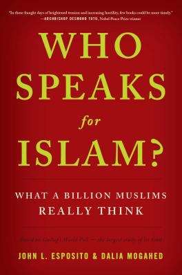 Book cover of Who Speaks For Islam? What A Billion Muslims Really Think