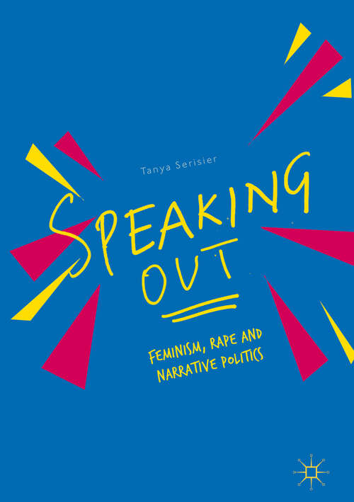 Book cover of Speaking Out: Feminism, Rape and Narrative Politics (1st ed. 2018)