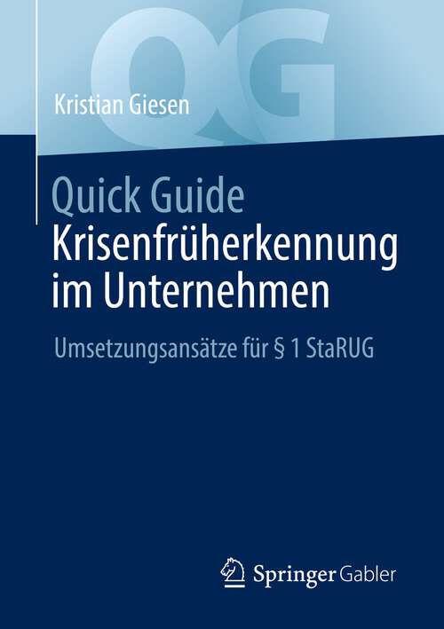 Book cover of Quick Guide Krisenfrüherkennung im Unternehmen: Umsetzungsansätze für § 1 StaRUG (1. Aufl. 2022) (Quick Guide)
