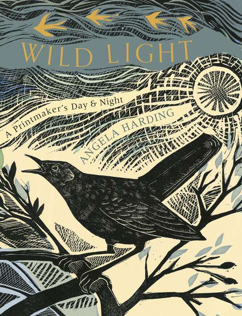 Book cover of Wild Light: A printmaker’s day and night
