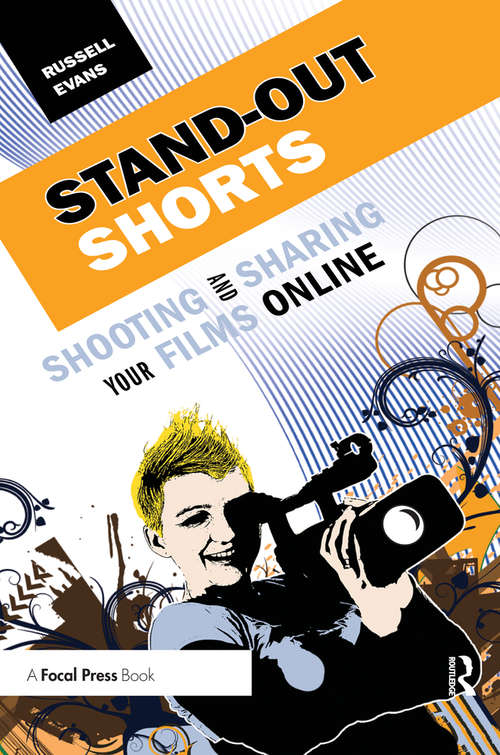 Book cover of Stand-Out Shorts: Shooting and Sharing Your Films Online