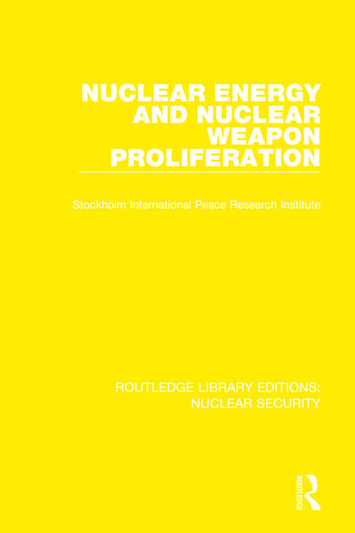 Book cover of Nuclear Energy and Nuclear Weapon Proliferation (Routledge Library Editions: Nuclear Security)