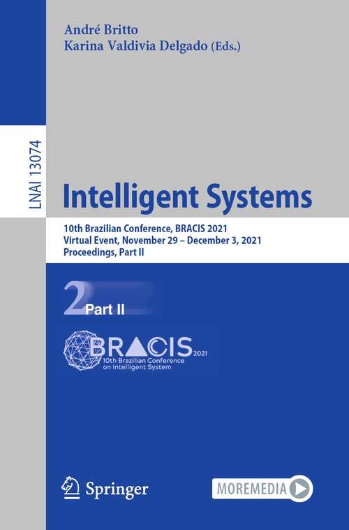Book cover of Intelligent Systems: 10th Brazilian Conference, BRACIS 2021, Virtual Event, November 29 – December 3, 2021, Proceedings, Part II (1st ed. 2021) (Lecture Notes in Computer Science #13074)