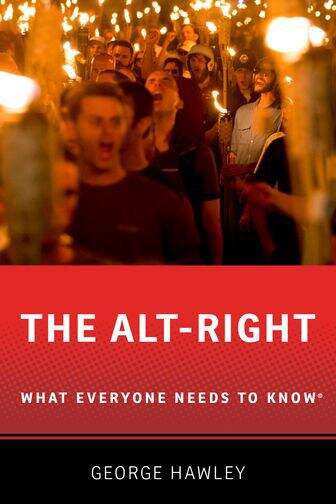 Book cover of The Alt-Right What Everyone Needs To Know: What Everyone Needs To Know® (What Everyone Needs To Know Ser.)