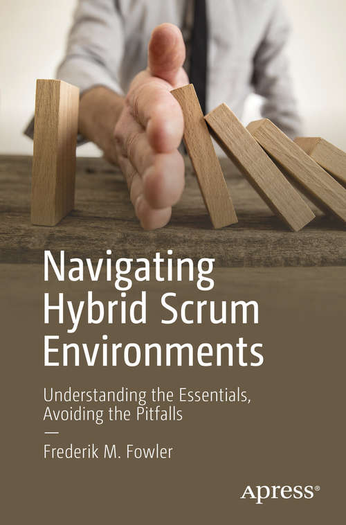 Book cover of Navigating Hybrid Scrum Environments: Understanding The Essentials, Avoiding The Pitfalls