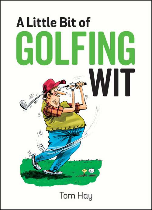 Book cover of A Little Bit of Golfing Wit: Quips and Quotes for the Golf-Obsessed