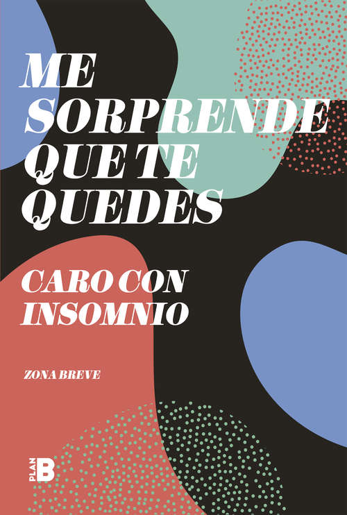 Book cover of Me sorprende que te quedes: Caro con insomnio