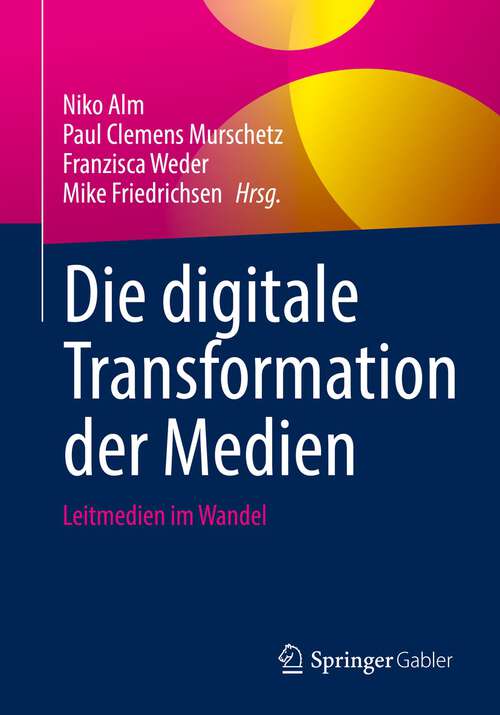 Book cover of Die digitale Transformation der Medien: Leitmedien im Wandel (1. Aufl. 2022)