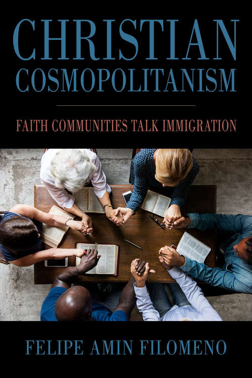 Book cover of Christian Cosmopolitanism: Faith Communities Talk Immigration (Religious Engagement in Democratic Politics)