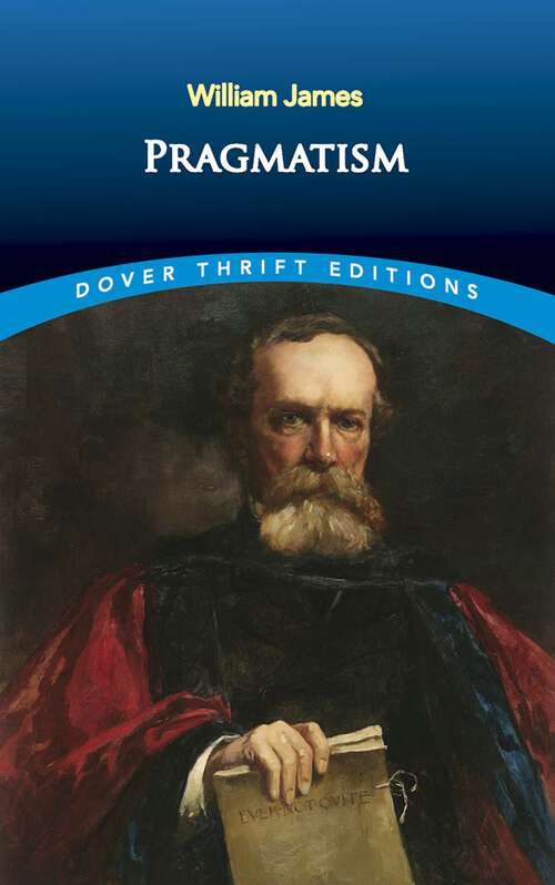 Book cover of Pragmatism: A New Name For Some Old Ways Of Thinking (Dover Thrift Editions)