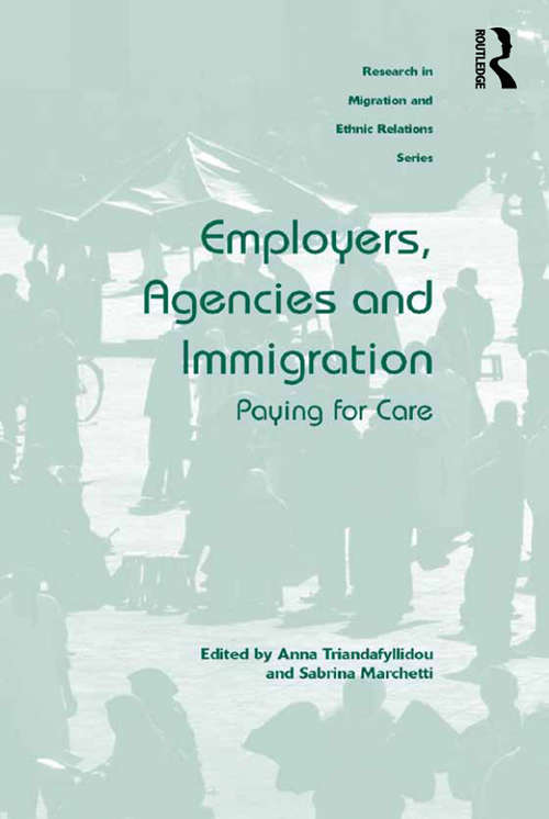 Book cover of Employers, Agencies and Immigration: Paying for Care (Research In Migration And Ethnic Relations Ser.)