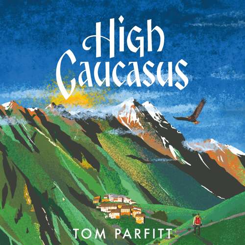 Book cover of High Caucasus: A Mountain Quest in Russia’s Haunted Hinterland