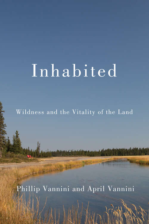 Book cover of Inhabited: Wildness and the Vitality of the Land