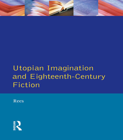 Book cover of Eighteenth-Century Utopian Fiction (Studies In Eighteenth and Nineteenth Century Literature Series)