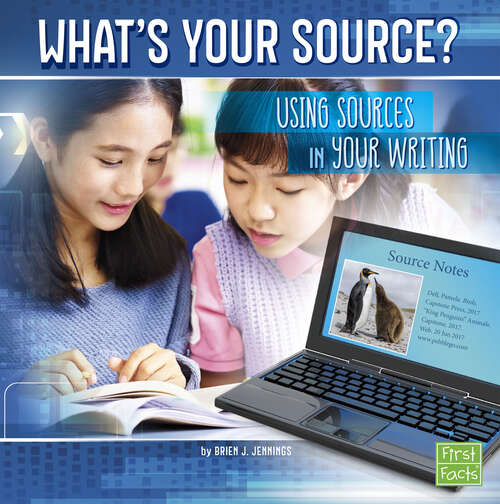 Book cover of What's Your Source?: Using Sources In Your Writing (All About Media Ser.)