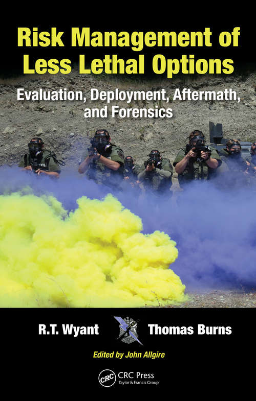 Book cover of Risk Management of Less Lethal Options: Evaluation, Deployment, Aftermath, and Forensics