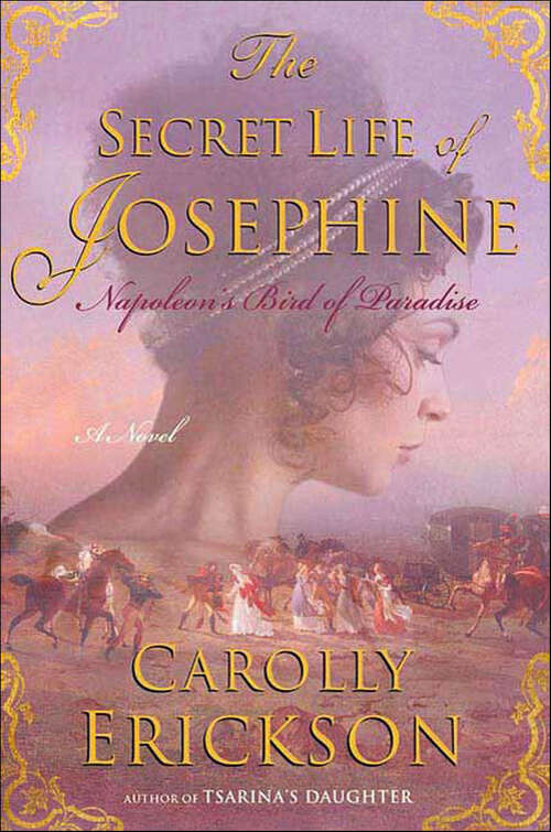 Book cover of The Secret Life of Josephine: Napoleon's Bird of Paradise, A Novel
