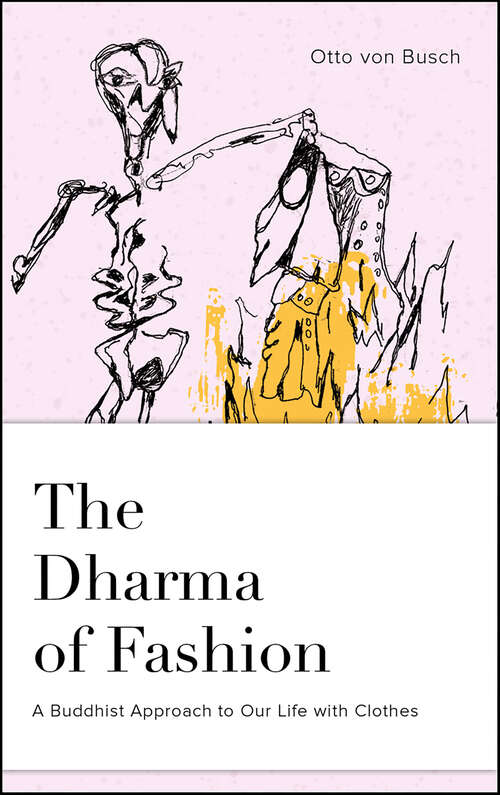 Book cover of The Dharma of Fashion: A Buddhist Approach to Our Life with Clothes