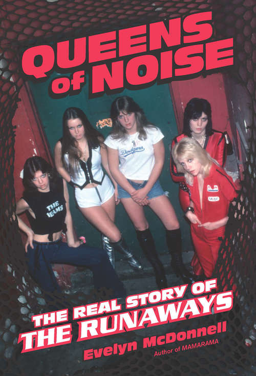 Book cover of Queens of Noise: The Real Story of the Runaways