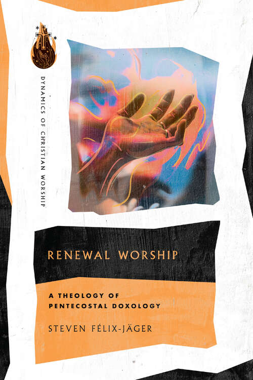 Book cover of Renewal Worship: A Theology of Pentecostal Doxology (Dynamics of Christian Worship)