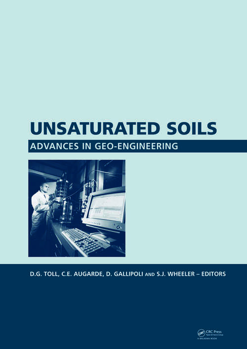 Book cover of Unsaturated Soils. Advances in Geo-Engineering: Proceedings of the 1st European Conference, E-UNSAT 2008, Durham, United Kingdom, 2-4 July 2008