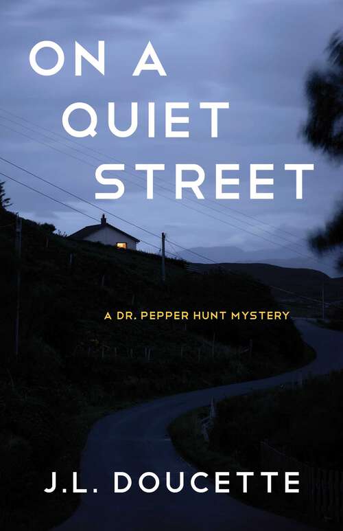 Book cover of On a Quiet Street: A Dr. Pepper Hunt Mystery (A Dr. Pepper Hunt Mystery)