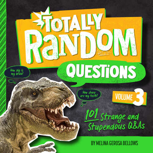 Book cover of Totally Random Questions Volume 3: 101 Strange and Stupendous Q&As (Totally Random Questions #3)