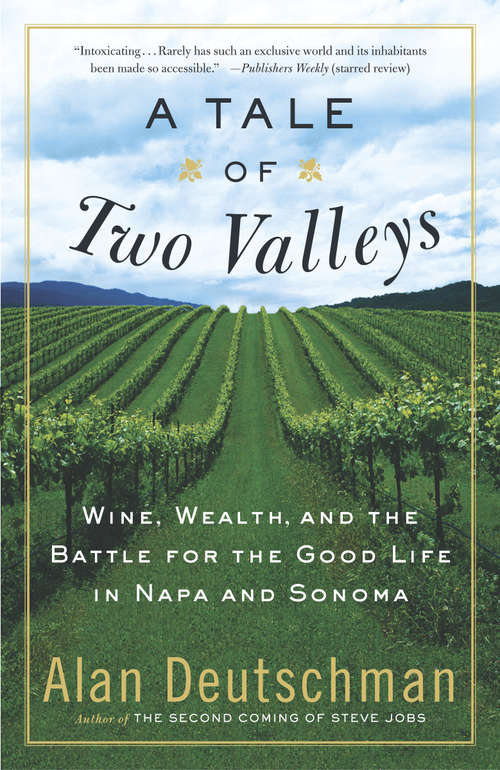 Book cover of A Tale of Two Valleys: Wine, Wealth and the Battle for the Good Life in Napa and Sonoma