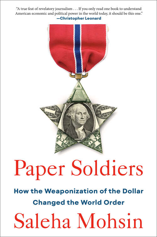 Book cover of Paper Soldiers: How the Weaponization of the Dollar Changed the World Order