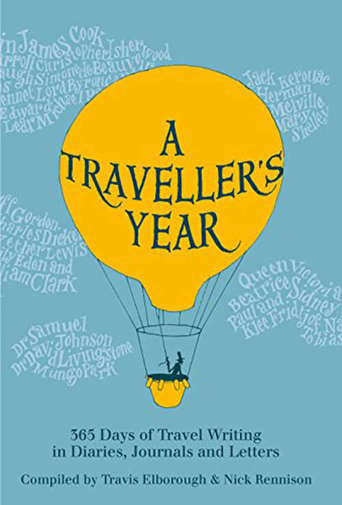 Book cover of A Traveller's Year: 365 Days of Travel Writing in Diaries, Journals and Letters