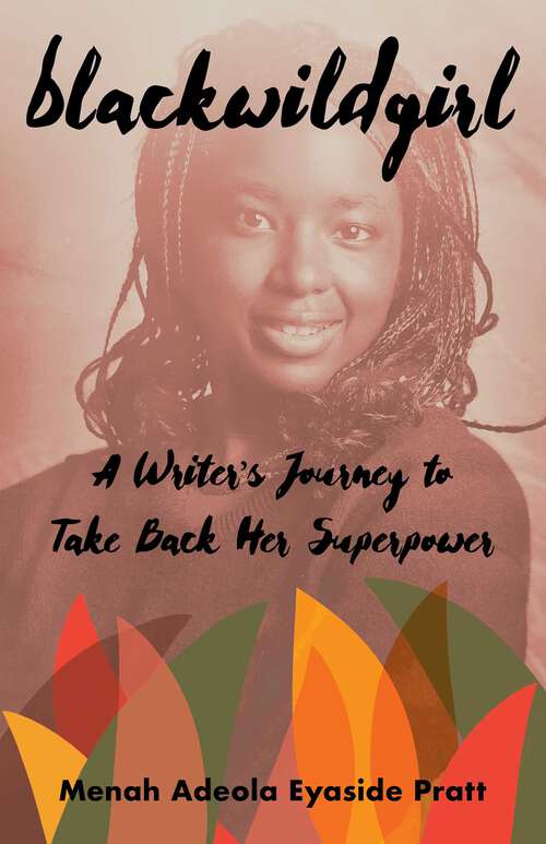 Book cover of Blackwildgirl: A Writer's Journey to Take Back Her Superpower