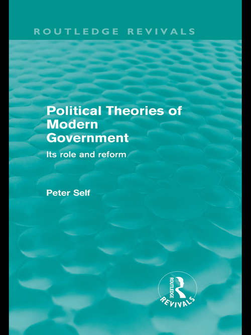 Book cover of Political Theories of Modern Government: Its Role and Reform (Routledge Revivals)