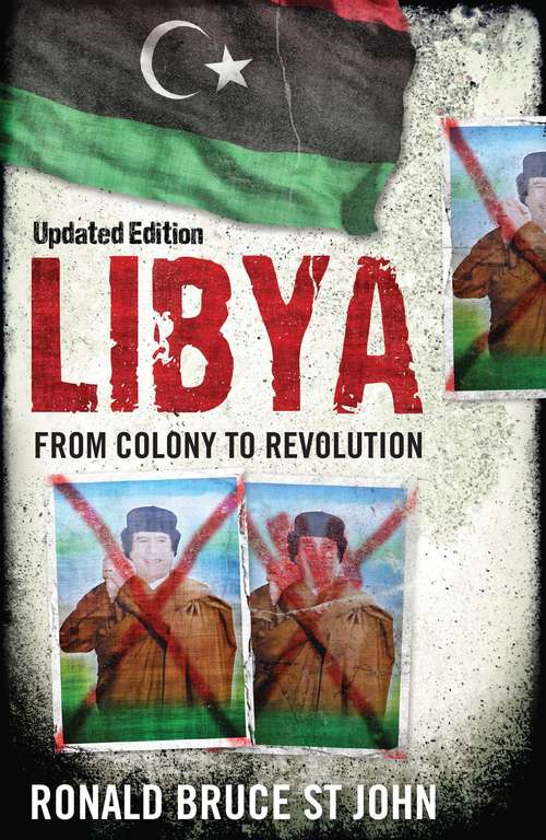 Book cover of Libya: From Colony to Revolution (3rd Edition) (Short Histories Ser.)