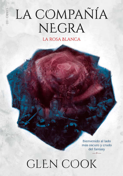 Book cover of La compañía negra. La rosa blanca: Libro III