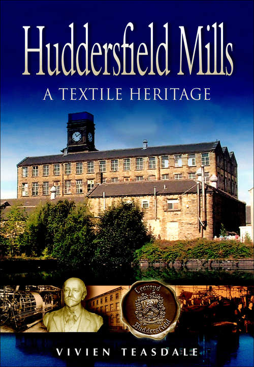 Book cover of Huddersfield Mills: A Textile Heritage