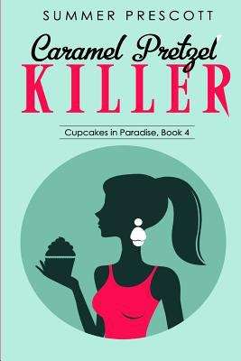 Book cover of Caramel Pretzel Killer (Cupcakes in Paradise #4)